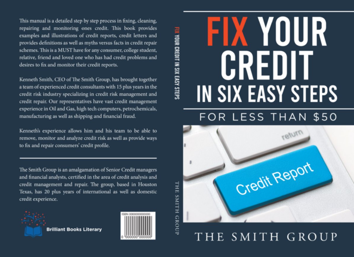 Fix Your Credit in Six Easy Steps: For Less Than $50 - The Smith Group, Ken Smith LLC - #Kenneth_Smith#